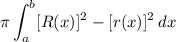 \displaystyle \pi\int_a^b[R(x)]^2-[r(x)]^2\, dx