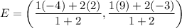 E=\left(\dfrac{1(-4)+2(2)}{1+2},\dfrac{1(9)+2(-3)}{1+2}\right)
