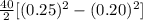 \frac{40}{2}[(0.25)^2-(0.20)^2]