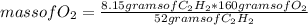 mass of O_{2} =\frac{8.15 grams of C_{2} H_{2}*160 grams of O_{2}  }{52 grams of C_{2} H_{2}}