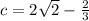 c = 2\sqrt 2 - \frac{2}{3}