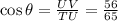 \cos \theta=\frac{UV}{TU}=\frac{56}{65}