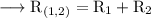 \longrightarrow \rm { R_{(1,2)} = R_1 + R_2} \\