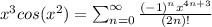 x^{3}cos(x^{2})=\sum _{n=0} ^{\infty} \frac{(-1)^{n}x^{4n+3}}{(2n)!}