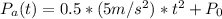 P_a(t) = 0.5*(5m/s^2)*t^2 + P_0