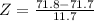 Z = \frac{71.8 - 71.7}{11.7}