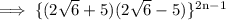 \rm\implies\{( 2 \sqrt6 +5) ( 2\sqrt6 - 5)\}^{2n-1}