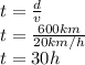 t = \frac{d}{v} \\t = \frac{600 km}{20 km/h} \\t = 30 h