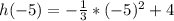 h(-5) = -\frac{1}{3} * (-5)^2 + 4