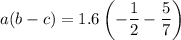 a(b-c)=1.6\left(-\dfrac{1}{2}-\dfrac{5}{7}\right)