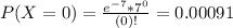 P(X = 0) = \frac{e^{-7}*7^{0}}{(0)!} = 0.00091