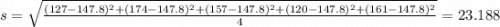 s = \sqrt{\frac{(127-147.8)^2+(174-147.8)^2+(157-147.8)^2+(120-147.8)^2+(161-147.8)^2}{4}} = 23.188