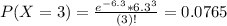 P(X = 3) = \frac{e^{-6.3}*6.3^{3}}{(3)!} = 0.0765