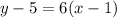 y-5=6(x-1)