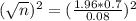 (\sqrt{n})^2 = (\frac{1.96*0.7}{0.08})^2