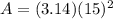 A=(3.14)(15)^2