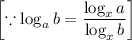 \left[\because \log_ab=\dfrac{\log_x a}{\log_x b}\right]