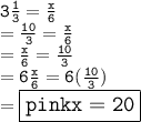 \tt3 \frac{1}{3}  =  \frac{x}{6}  \\  = \tt \frac{10}{3}  =  \frac{x}{6}  \\  = \tt \frac{x}{6}  =  \frac{10}{3}  \\  = \tt6 \frac{x}{6}  = 6( \frac{10}{3} ) \\  = \tt\large\boxed{\tt{\color{pink}{x = 20}}}