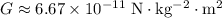 G \approx 6.67 \times 10^{-11} \; \rm N \cdot kg^{-2} \cdot m^{2}