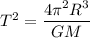 T^2 = \dfrac{4\pi^2R^3}{GM}