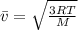 \bar v = \sqrt{\frac{3RT}{M}}