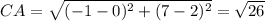 CA= \sqrt {(- 1 - 0)^2+(7 - 2)^2}=\sqrt {26}