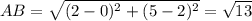 AB= \sqrt {(2 - 0)^2+(5 - 2)^2}=\sqrt {13}