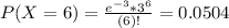 P(X = 6) = \frac{e^{-3}*3^{6}}{(6)!} = 0.0504