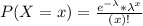 P(X = x) = \frac{e^{-\lambda}*\lambda^{x}}{(x)!}