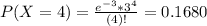 P(X = 4) = \frac{e^{-3}*3^{4}}{(4)!} = 0.1680