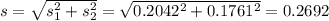 s = \sqrt{s_1^2+s_2^2} = \sqrt{0.2042^2+0.1761^2} = 0.2692