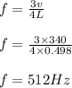 f =\frac{3 v}{4 L}\\\\f = \frac{3 \times 340 }{4\times 0.498}\\\\f = 512 Hz