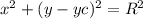 x^2 + (y-yc)^2 = R^2
