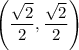 \left(\dfrac{\sqrt{2}}{2},\dfrac{\sqrt{2}}{2}\right)