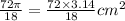 \frac{72\pi}{18}=\frac{72\times 3.14}{18} cm^2