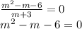\frac{m^2-m-6}{m+3}=0 \\m^2-m-6=0