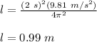 l = \frac{(2\ s)^2(9.81\ m/s^2)}{4\pi^2}\\\\l = 0.99\ m