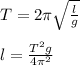 T = 2\pi \sqrt{\frac{l}{g}}\\\\l = \frac{T^2g}{4\pi^2}\\\\