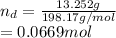 n_{d} =\frac{13.252g}{198.17g/mol} \\=0.0669mol