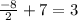 \frac{ - 8}{2}  + 7 = 3