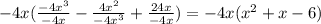 -4x(\frac{-4x^3}{-4x} - \frac{4x^2}{-4x^3} + \frac{24x}{-4x}) = -4x(x^2+x-6)