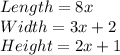 Length = 8x\\Width = 3x + 2\\Height = 2x + 1