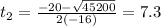 t_{2} = \frac{-20 - \sqrt{45200}}{2(-16)} = 7.3