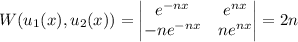 W(u_1(x),u_2(x)) = \begin{vmatrix}e^{-nx}&e^{nx}\\-ne^{-nx}&ne^{nx}\end{vmatrix} = 2n