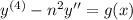 y^{(4)}-n^2y'' = g(x)