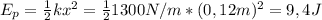 E_{p} = \frac{1}{2}kx^{2} = \frac{1}{2}1300 N/m*(0,12 m)^{2} = 9,4 J