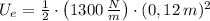 U_{e} = \frac{1}{2}\cdot \left(1300\,\frac{N}{m} \right)\cdot (0,12\,m)^{2}