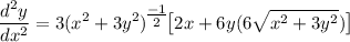 \displaystyle \frac{d^2y}{dx^2} = 3(x^2 + 3y^2)^\big{\frac{-1}{2}} \big[ 2x + 6y(6\sqrt{x^2 + 3y^2}) \big]