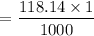 $=\frac{118.14 \times 1}{1000}$