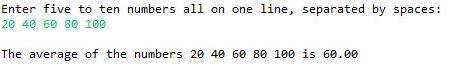 The program prompts the user for five to ten numbers all on one line, separated by spaces, calculate